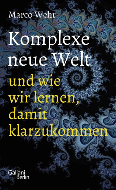 Komplexe neue Welt und wie wir lernen, damit klarzukommen - Marco Wehr