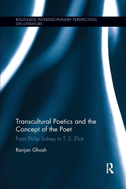 Transcultural Poetics and the Concept of the Poet - Ranjan Ghosh