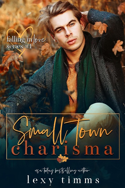 Small Town Charisma (Falling in Love Series, #1) - Lexy Timms