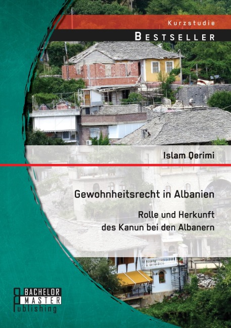 Gewohnheitsrecht in Albanien: Rolle und Herkunft des Kanun bei den Albanern - Islam Qerimi