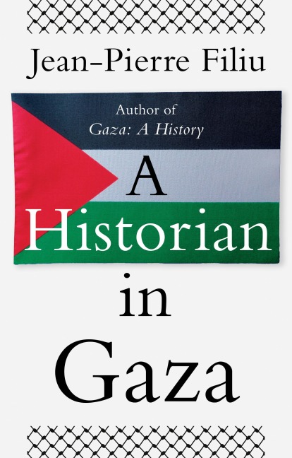 A Historian in Gaza - Jean-Pierre Filiu