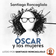 Cover-Bild zum Titel 'Óscar y las mujeres' von 'Santiago Roncagliolo'