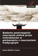 Cover-Bild zum Titel 'Badanie postrzegania nauczania online przez instruktorów w porównaniu z nauczaniem tradycyjnym' von 'Gena McNair-Crews'