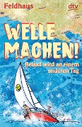 Cover-Bild zum Titel 'Welle machen! Relaxt wird an einem anderen Tag' von 'Hans-Jürgen Feldhaus'