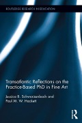 Cover-Bild zum Titel 'Transatlantic Reflections on the Practice-Based PhD in Fine Art' von 'Jessica Schwarzenbach, Paul Hackett'