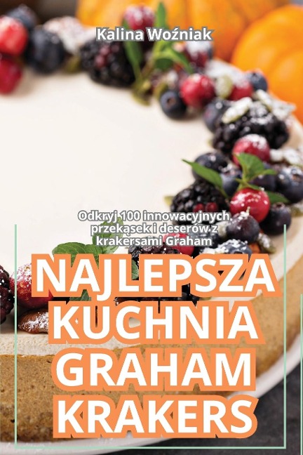 NAJLEPSZA KUCHNIA GRAHAM KRAKERS - Kalina Wo¿niak