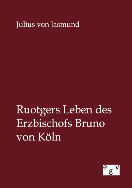 Ruotgers Leben des Erzbischofs Bruno von Köln - Julius Von Jasmund