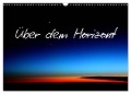 Über dem Horizont (Wandkalender 2024 DIN A3 quer), CALVENDO Monatskalender - Rabea Albilt