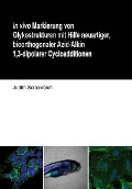 In vivo Markierung von Glykostrukturen mit Hilfe neuartiger, bioorthogonaler Azid-Alkin 1,3-dipolarer Cycloadditionen - 