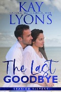 Cover-Bild zum Titel 'The Last Goodbye (Seaside Sisters Series, #1)' von 'Kay Lyons'