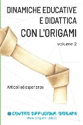 Dinamiche educative e Didattica con l'origami Volume 2 - 