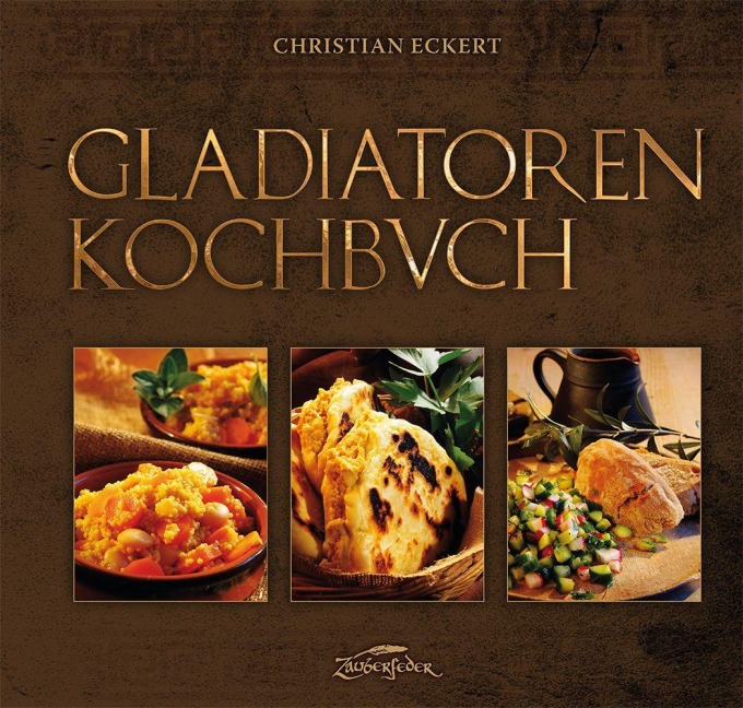 Gladiatoren Kochbuch - Christian Eckert