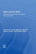 Cover-Bild zum Titel 'Steel And The State' von 'Thomas R Howell, William A Noellert, Jesse G Kreier, Alan Wm Wolff'