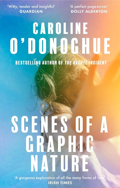 Scenes of a Graphic Nature - Caroline O'Donoghue