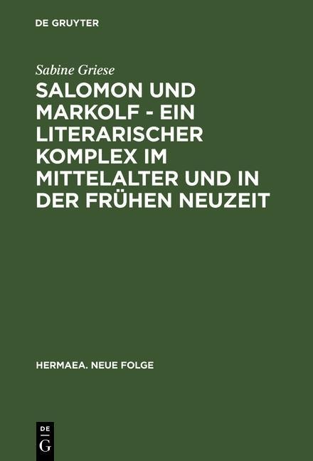 Salomon und Markolf - Ein literarischer Komplex im Mittelalter und in der frühen Neuzeit - Sabine Griese