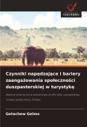 Cover-Bild zum Titel 'Czynniki nap¿dzaj¿ce i bariery zaanga¿owania spo¿eczno¿ci duszpasterskiej w turystyk¿' von 'Getachew Gelmo'