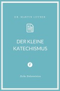 Cover-Bild zum Titel 'Der kleine Katechismus' von 'Martin Luther'