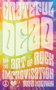 Cover-Bild zum Titel 'Grateful Dead and the Art of Rock Improvisation' von 'David Malvinni'