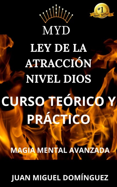 MYD. Ley de la atracción nivel Dios. Curso teórico y práctico. Magia mental avanzada. - Juan Miguel Domínguez