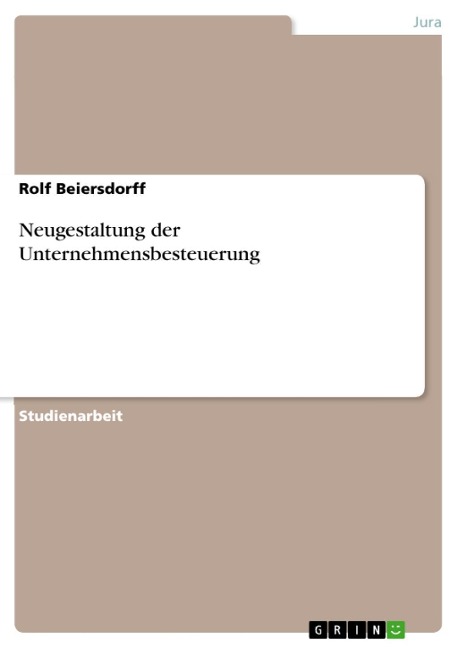 Neugestaltung der Unternehmensbesteuerung - Rolf Beiersdorff