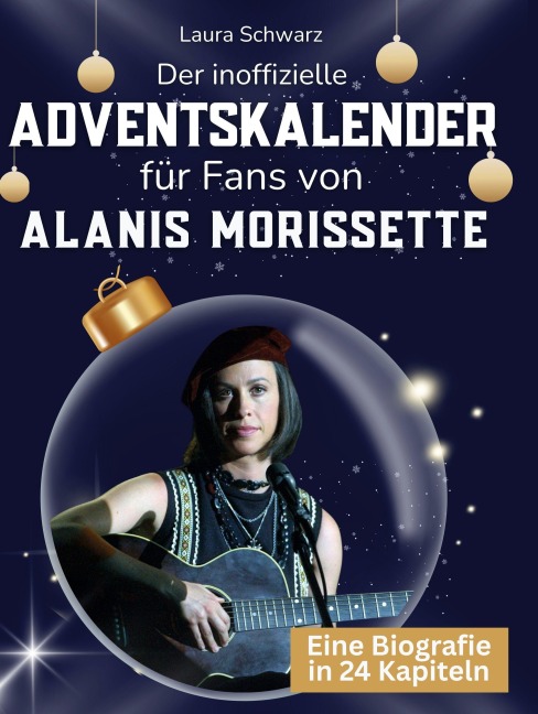 Der inoffizielle Adventskalender für Fans von Alanis Morissette - Laura Schwarz