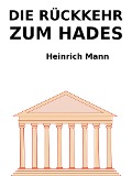 Cover-Bild zum Titel 'Die Rückkehr vom Hades' von 'Heinrich Mann'