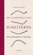 Cover-Bild zum Titel 'Die Schönheit des Scheiterns' von 'Charles Pépin'
