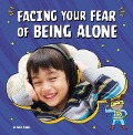 Facing Your Fear of Being Alone - Mari Schuh