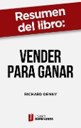 Cover-Bild zum Titel 'Resumen del libro "Vender para ganar" de Richard Denny' von 'Leader Summaries'
