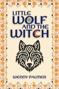 Cover-Bild zum Titel 'Little Wolf and the Witch' von 'Wendy Palmer'