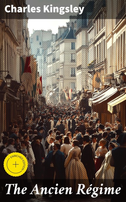 The Ancien Régime - Charles Kingsley