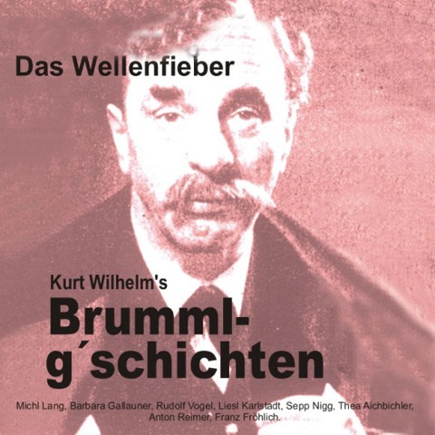 Brummlg'schichten Das Wellenfieber - Wilhelm Kurt