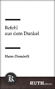 Cover-Bild zum Titel 'Befehl aus dem Dunkel' von 'Hans Dominik'