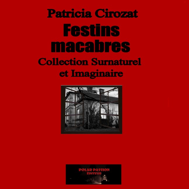 Festins macabres - Patricia Cirozat