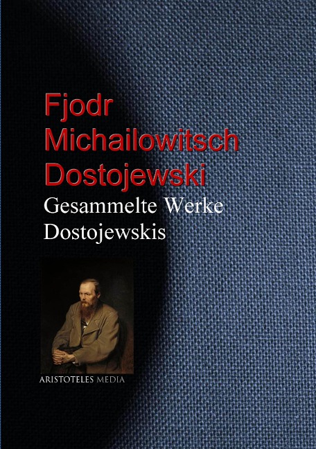 Gesammelte Werke Dostojewskis - Fjodr Michailowitsch Dostojewski