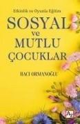 Sosyal ve Mutlu Cocuklar - Etkinlik ve Oyunla Egitim - Haci Ormanoglu