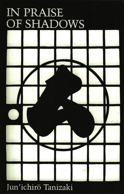 In Praise of Shadows - Junichiro Tanizaki