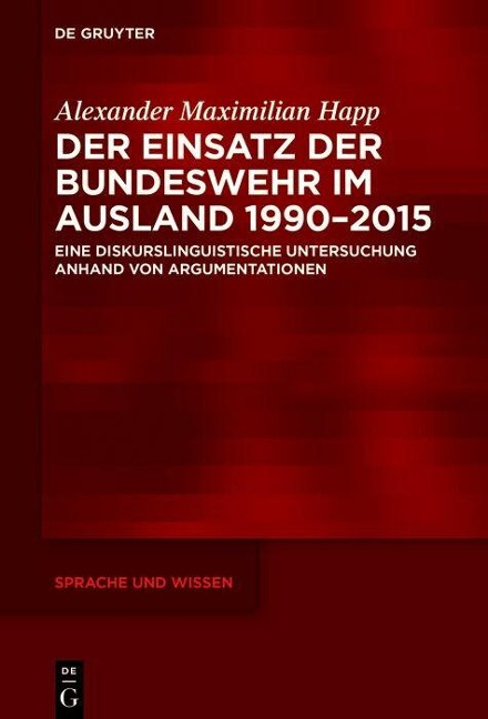 Der Einsatz der Bundeswehr im Ausland 1990-2015 - Alexander Maximilian Happ