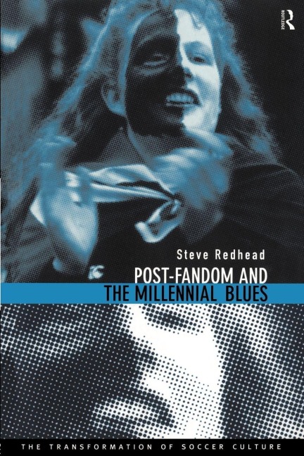 Post-Fandom and the Millennial Blues - Steve Redhead