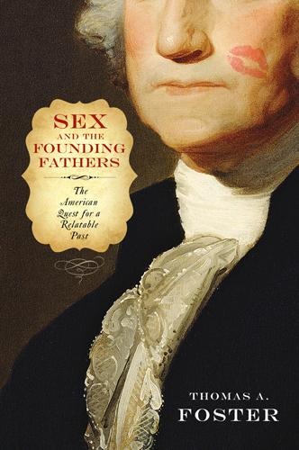 Sex and the Founding Fathers - Thomas A Foster