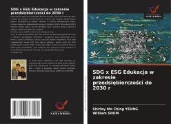 Cover-Bild zum Titel 'SDG x ESG Edukacja w zakresie przedsi¿biorczo¿ci do 2030 r' von 'Shirley Mo Ching Yeung, William Shum'