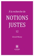 Cover-Bild zum Titel 'À la recherche de notions justes - Tome 12' von 'Gérard Missey'