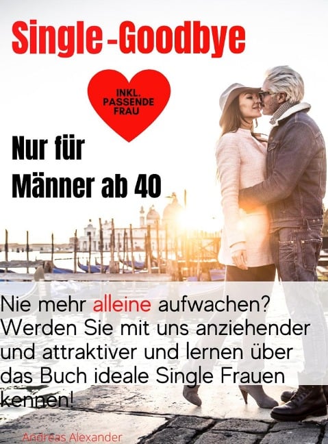 Single-Goodbye Nur für Männer ab 40 - Andreas Alexander, Andreas Alexander