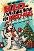 Cover-Bild zum Titel 'Der ultimative Klo-Adventskalender für Husky-Fans' von 'Paul Schubert'