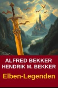 Cover-Bild zum Titel 'Elben-Legenden' von 'Alfred Bekker, Hendrik M. Bekker'