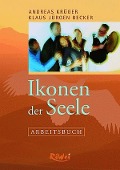 Cover-Bild zum Titel 'Ikonen der Seele - Arbeitsbuch' von 'Andreas Krüger, Klaus Jürgen Becker'