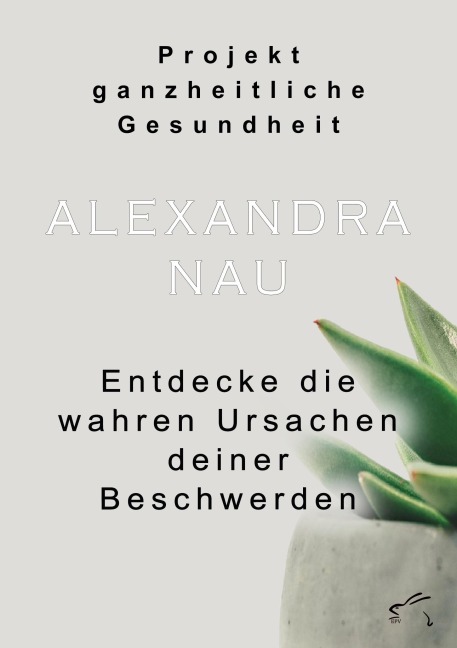 Projekt ganzheitliche Gesundheit - Alexandra Nau