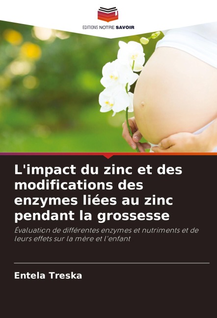 L'impact du zinc et des modifications des enzymes liées au zinc pendant la grossesse - Entela Treska