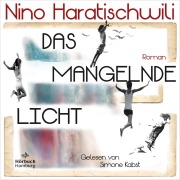 Cover-Bild zum Titel 'Das mangelnde Licht' von 'Nino Haratischwili'