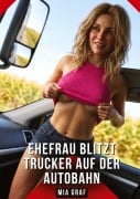 Cover-Bild zum Titel 'Ehefrau blitzt Trucker auf der Autobahn' von 'Mia Graf'